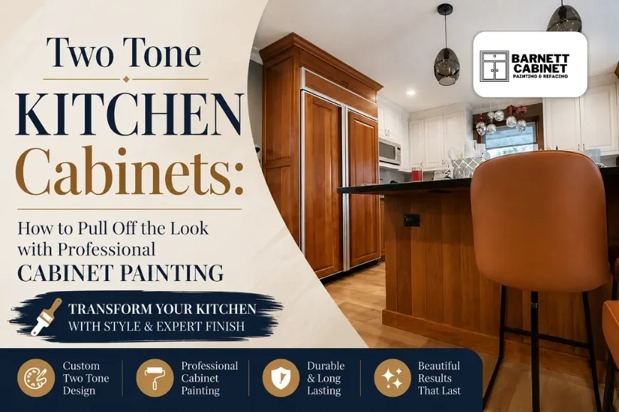 Two Tone Kitchen Cabinets: How to Pull Off the Look with Professional Cabinet Painting