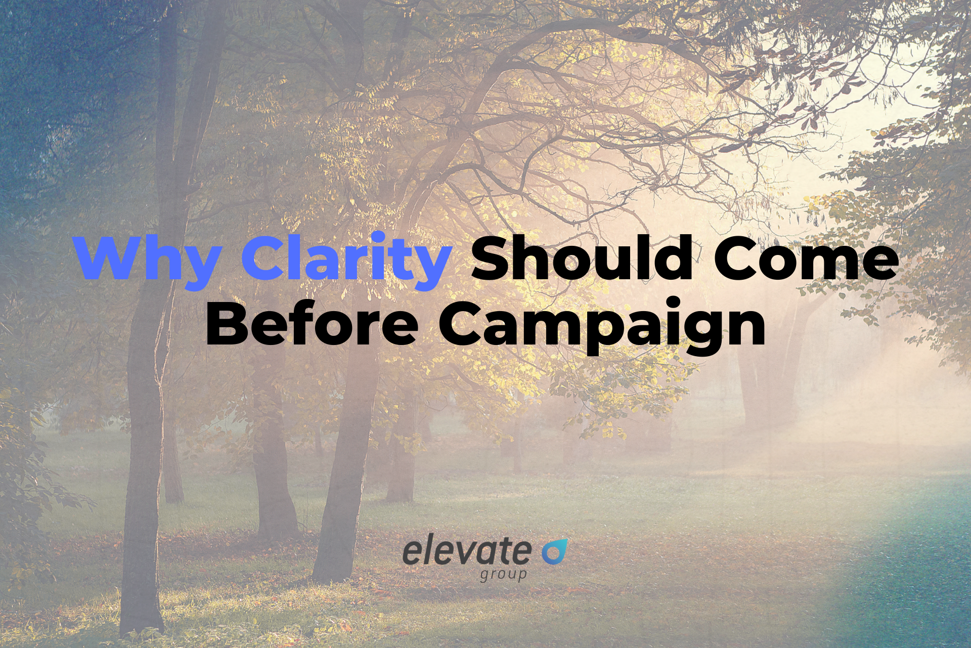 Why Clarity Should Come Before Campaign