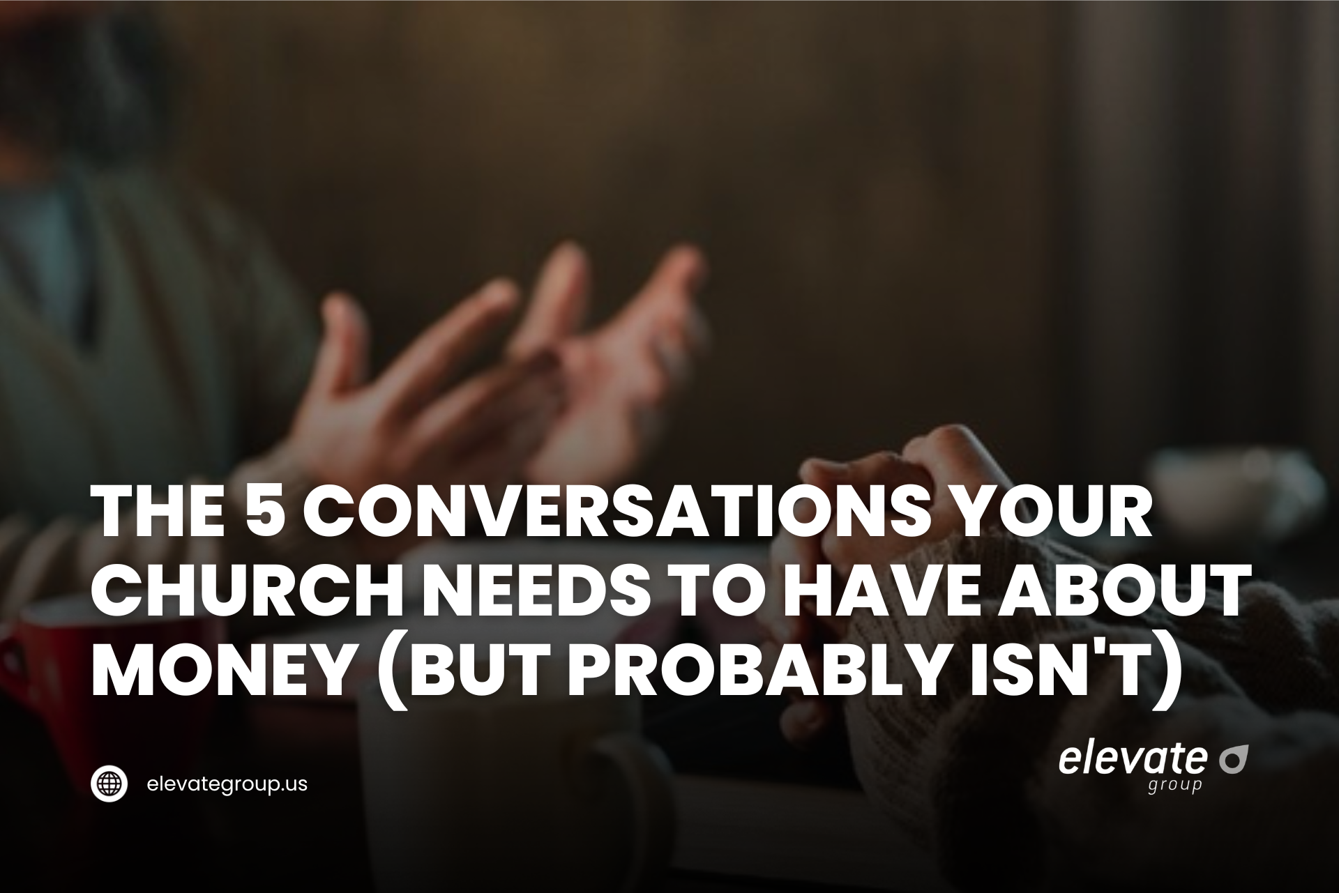 The 5 Conversations Your Church Needs to Have About Money (But Probably Isn't)