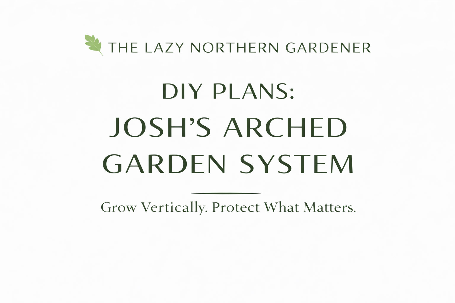 DIY Plans: Josh’s Arched Garden Bed