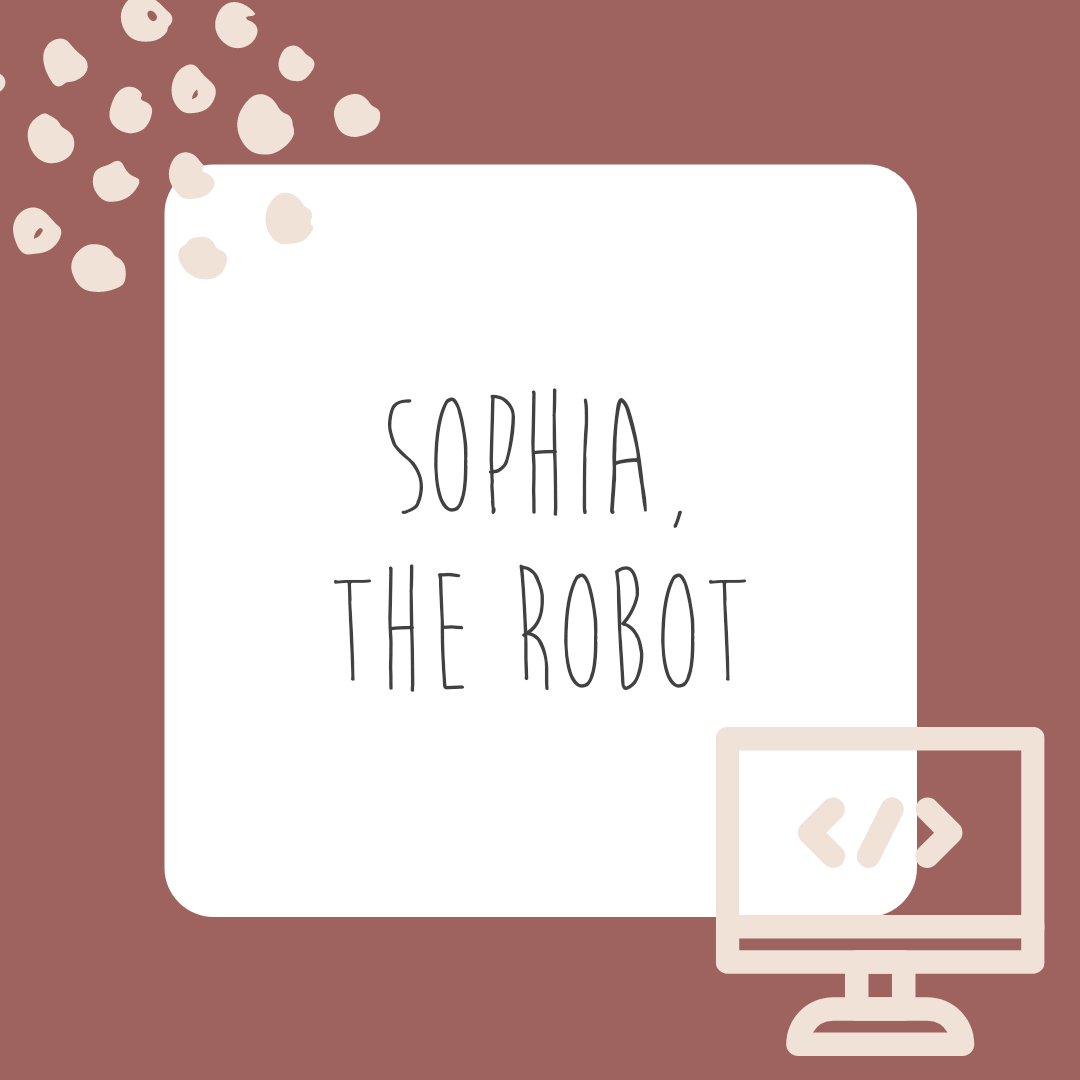 Sophia, the Robot