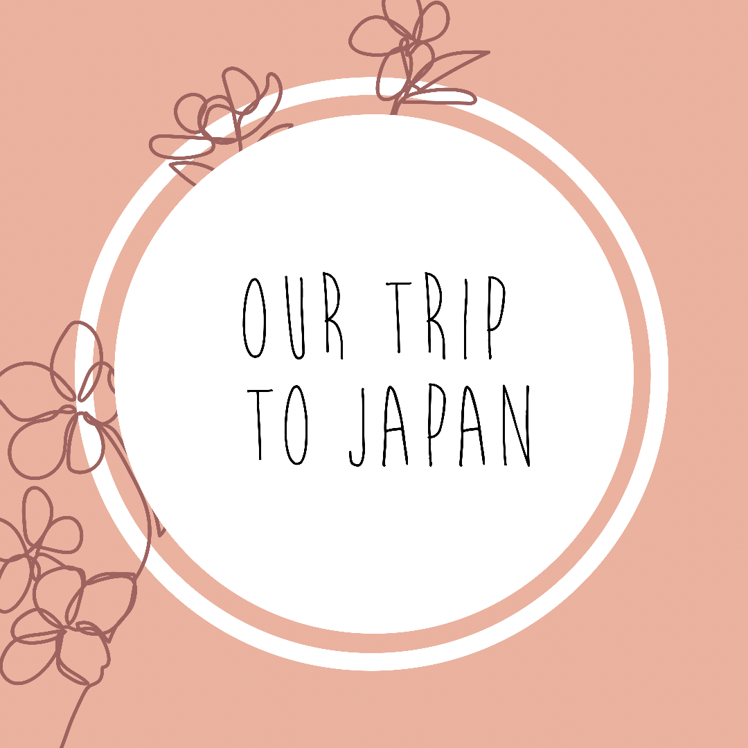 Our Trip to Japan