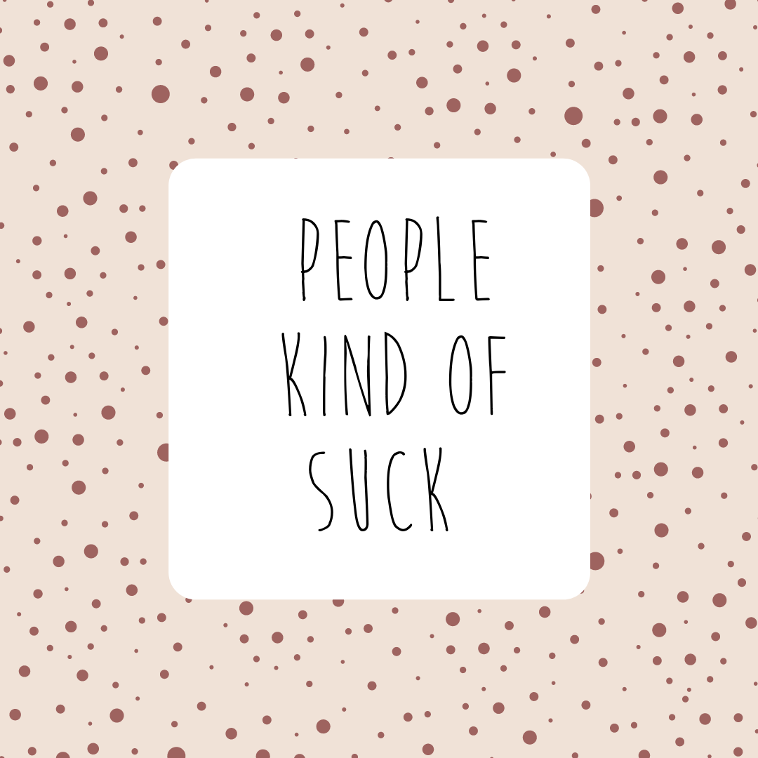 People kind of suck.