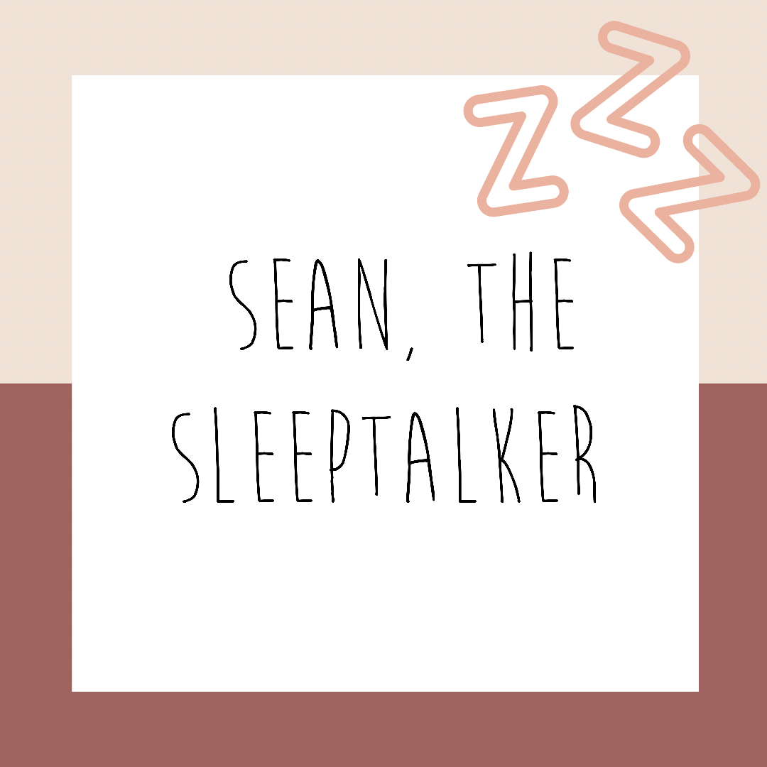Sean, the Sleeptalker