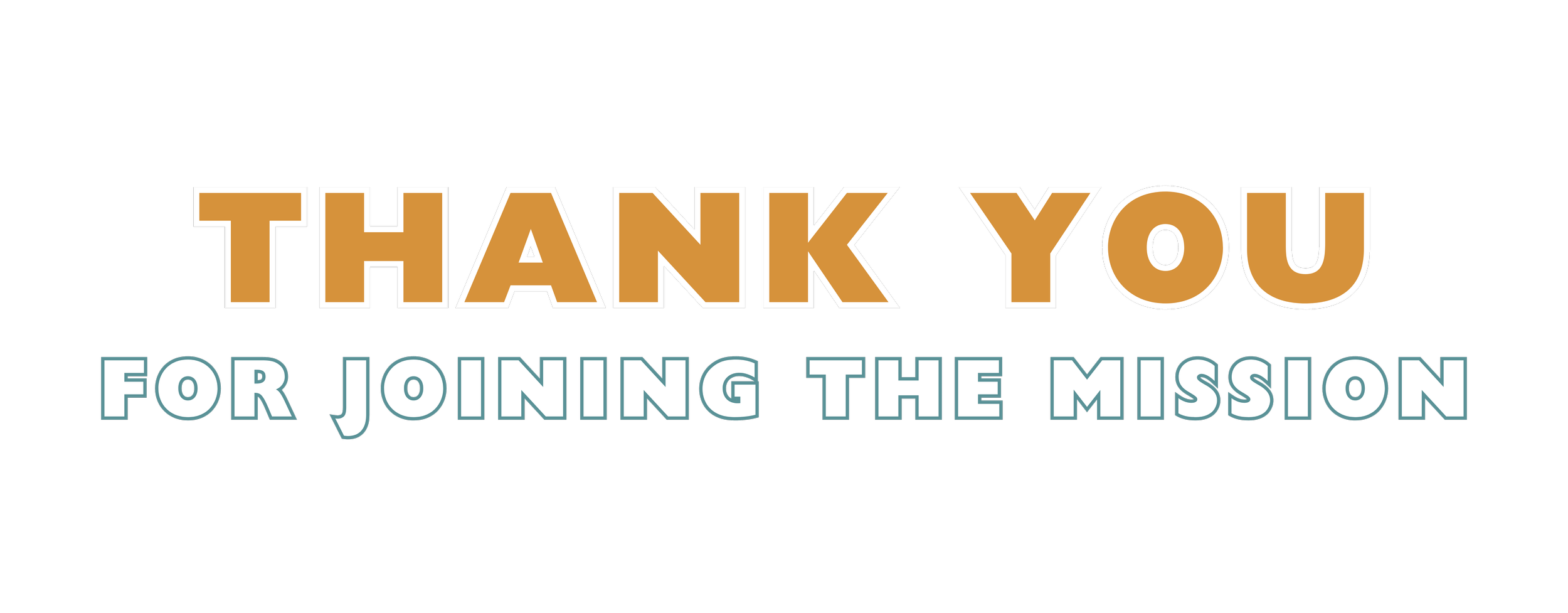 Thank you message with bold orange text saying 'THANK YOU' and smaller blue text saying 'FOR JOINING THE MISSION' on a black background.