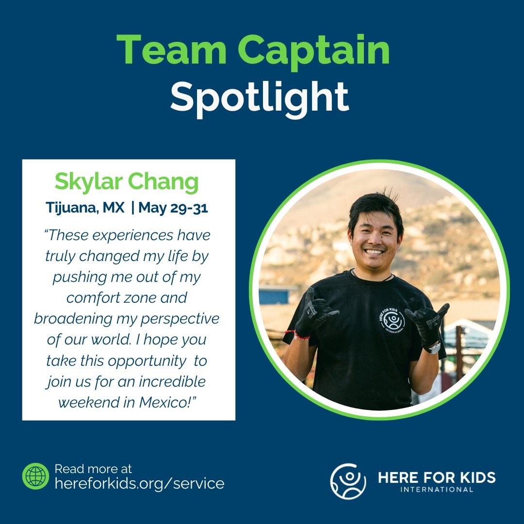 Meet This Team Captain: Skylar Chang 🌟

Skylar is so excited to be one of your team captains for the May Tijuana trip! This will be his second time in Tijuana and fourth trip with Here For Kids.

On past trips, Skylar has helped build roofs in Mexic