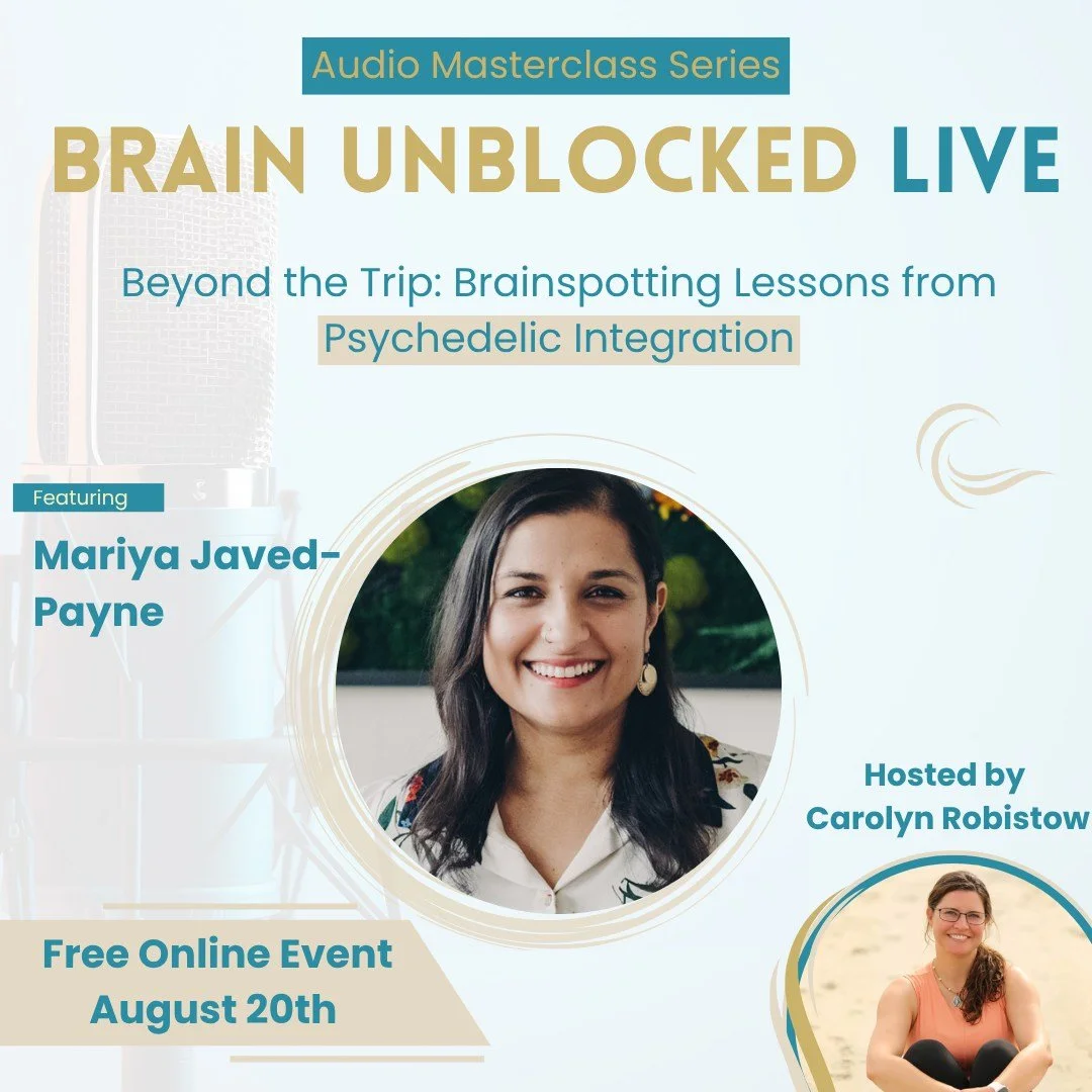 Join me and a lineup of other clinicians for a free live event on August 20th: Brain Unblocked Live hosted by Carolyn Robistow. I'll be speaking on Brainspotting and Psychedlic Integration in a conversation called "Beyond the Trip" ~ Reserv