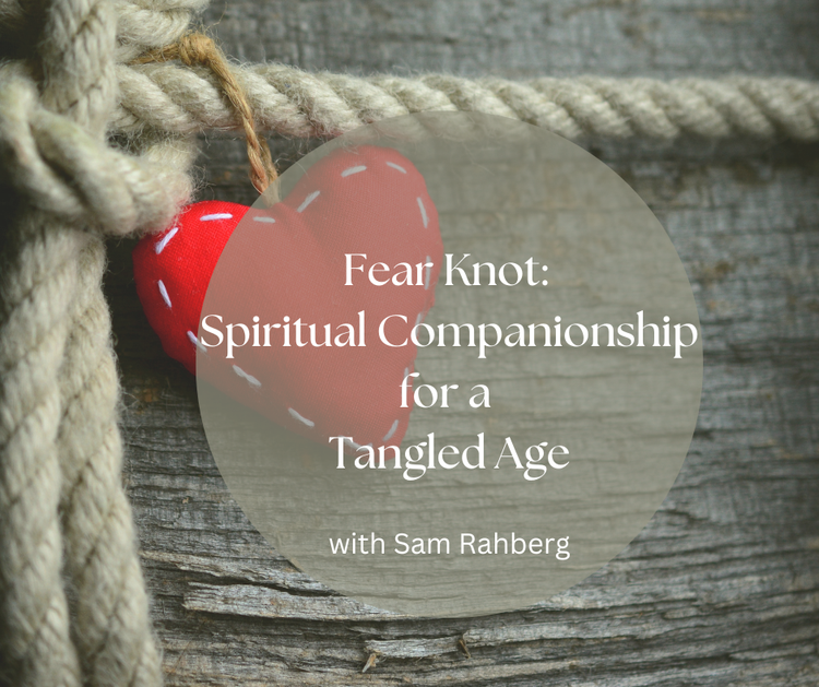Fear+Knot+Spiritual+Companionship+for+a+Tangled+Age.png
