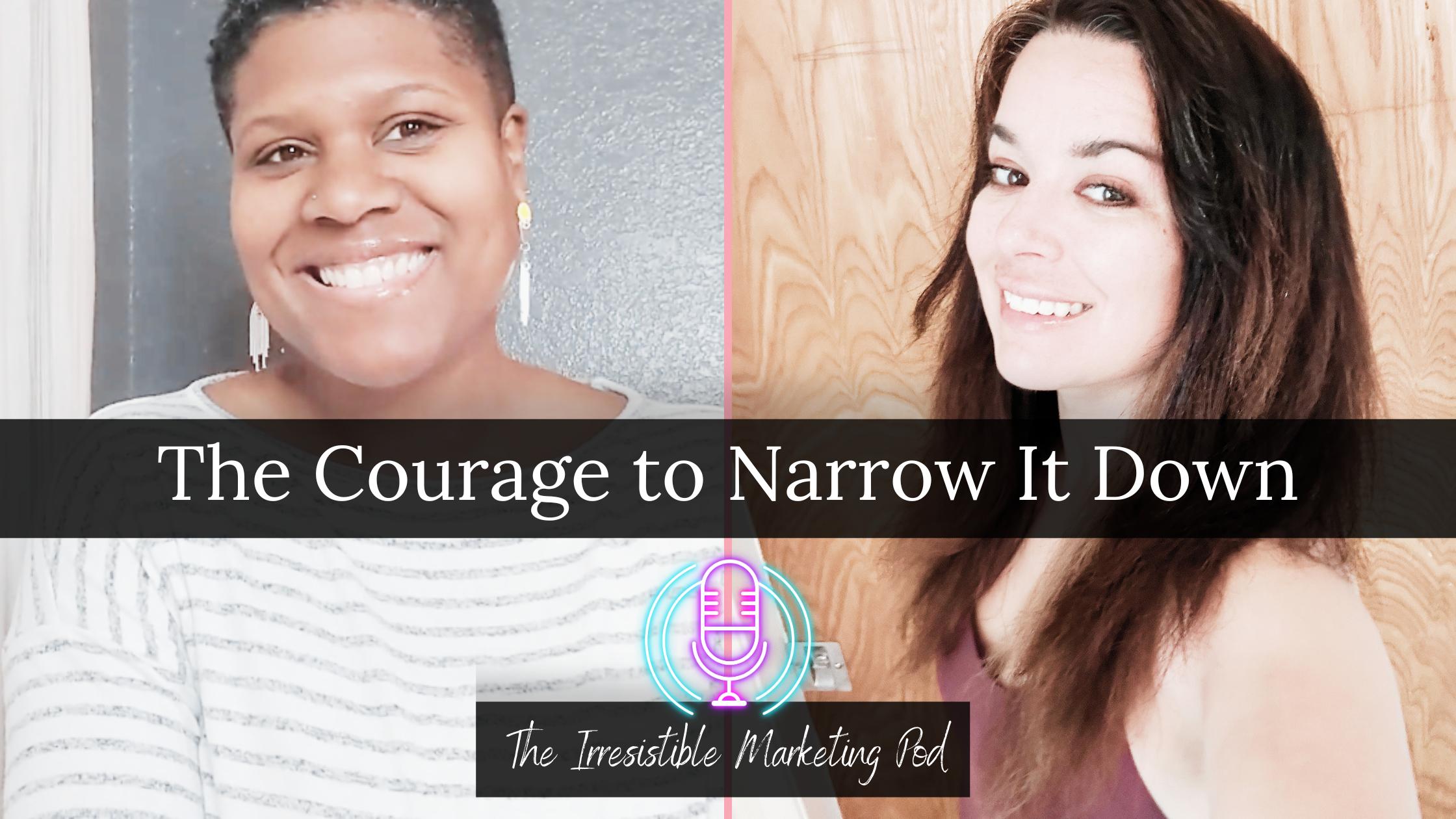 The Courage to Narrow It Down