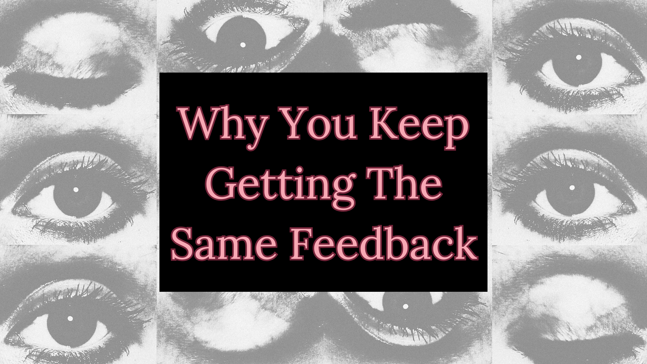 Why You Keep Getting The Same Feedback