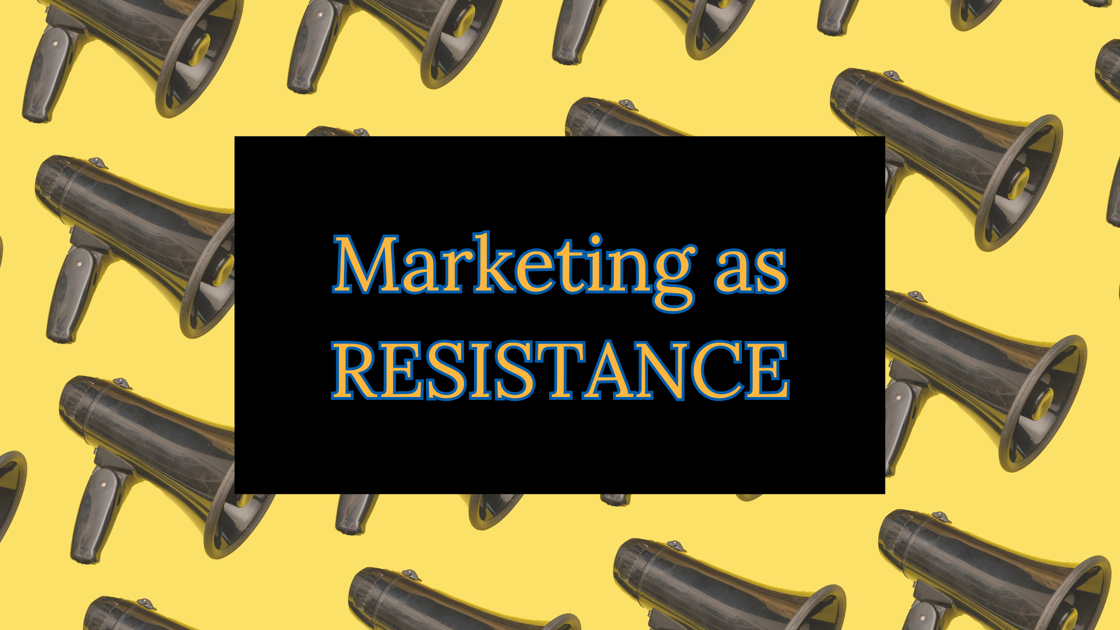 Marketing As Resistance