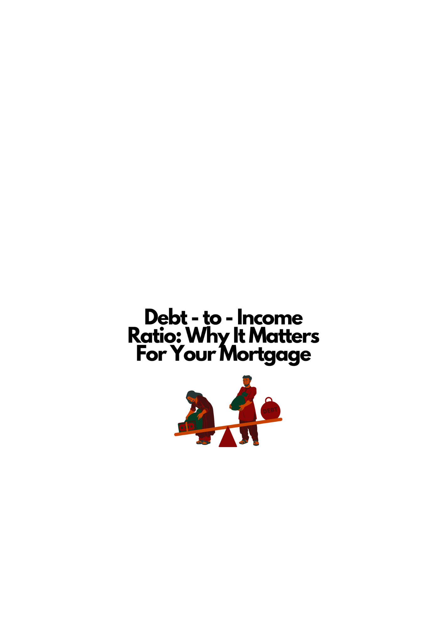 Debt-to-Income Ratio: Why It Matters for Your Mortgage