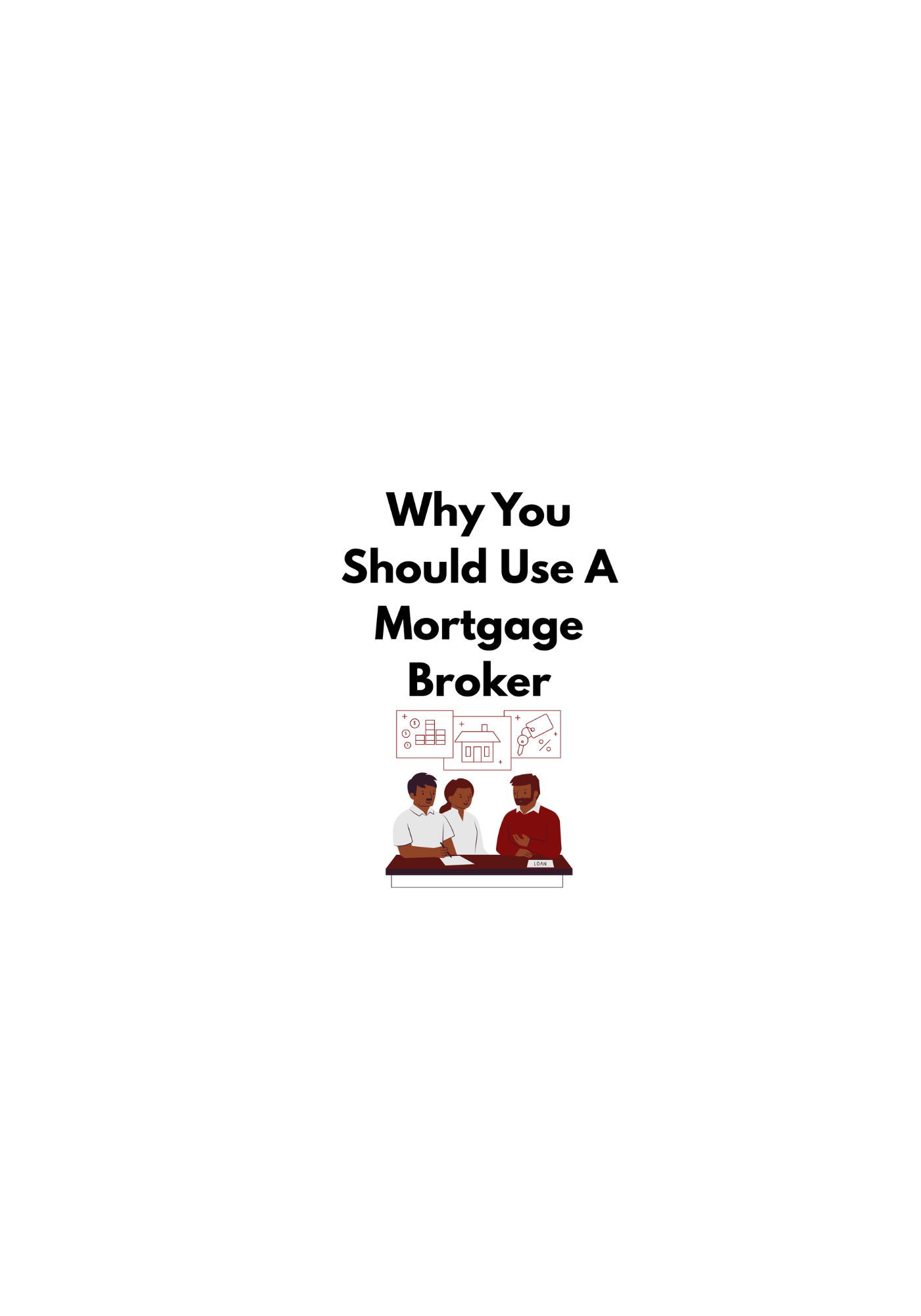 Why You Should Use A Mortgage Broker: Getting The Best For Your Home Loan