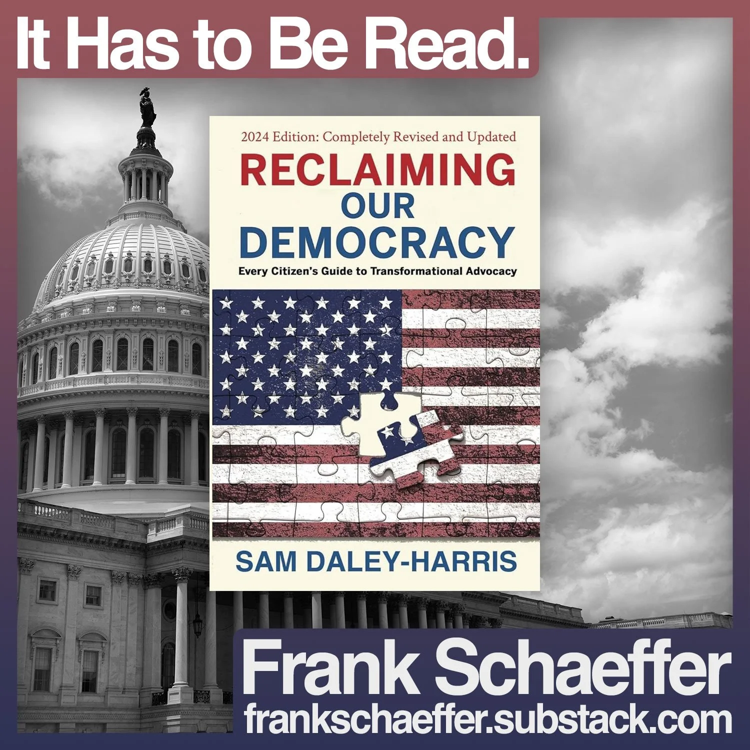 It Has to Be Read. - Reclaiming Our Democracy by Sam Daley-Harris