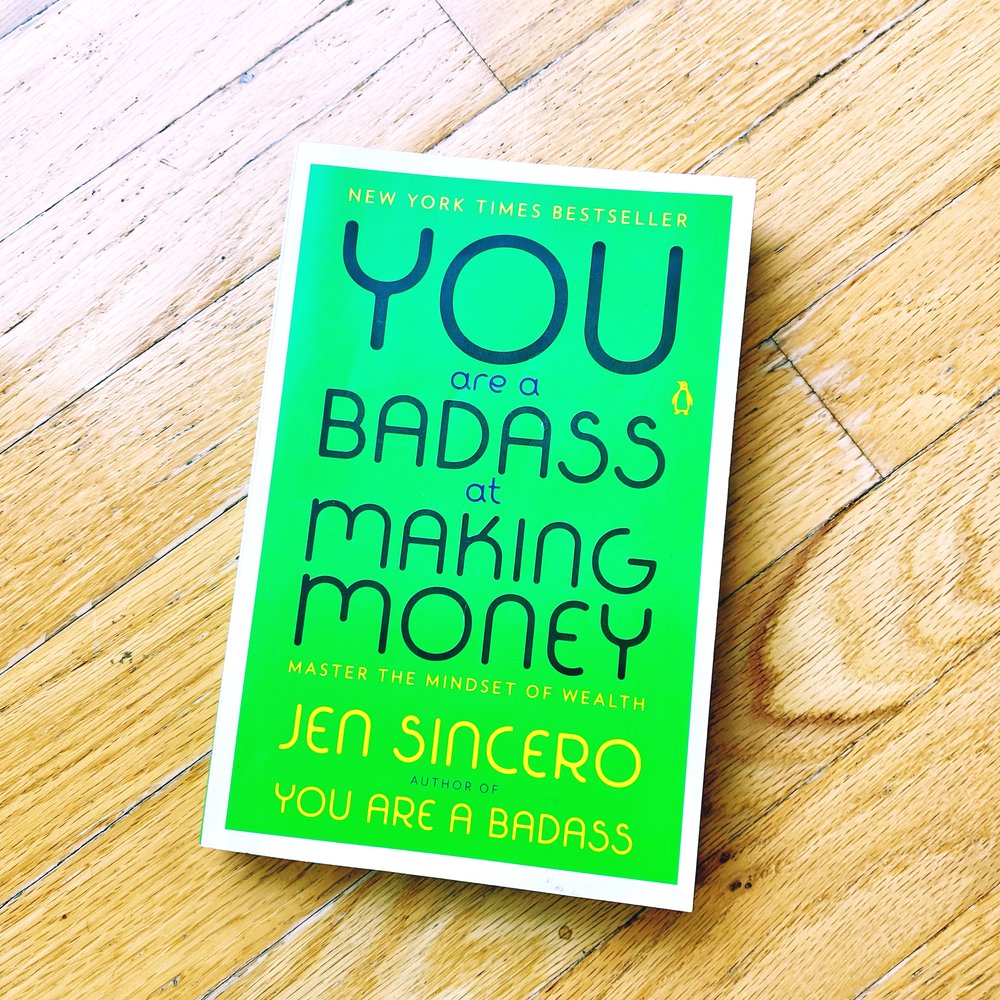 You Are a Badass at Making Money: Master the Mindset of Wealth by Jen SIncero