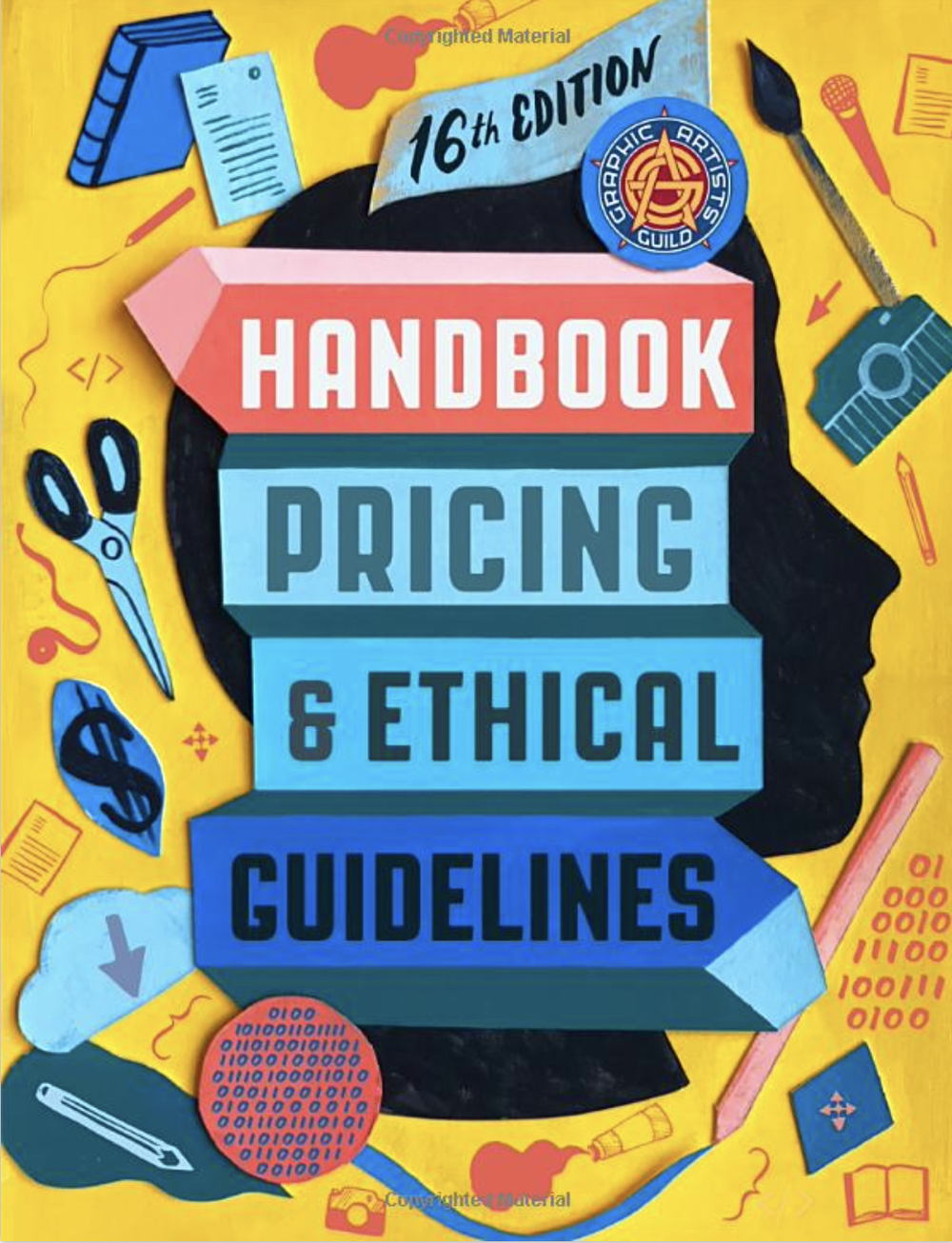 16: Graphic Artists Guild Handbook, 16th Edition: Pricing &amp; Ethical Guidelines