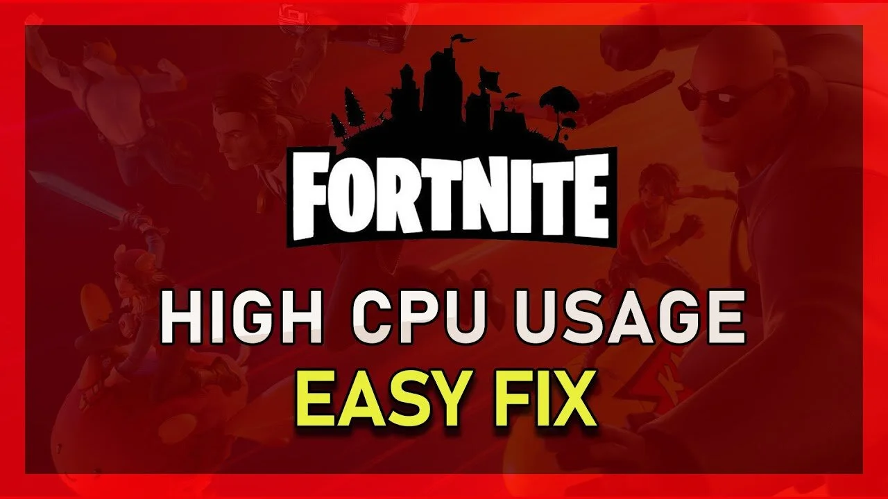 Fortnite - How To Fix High CPU Usage &amp; Increase Overall Performance