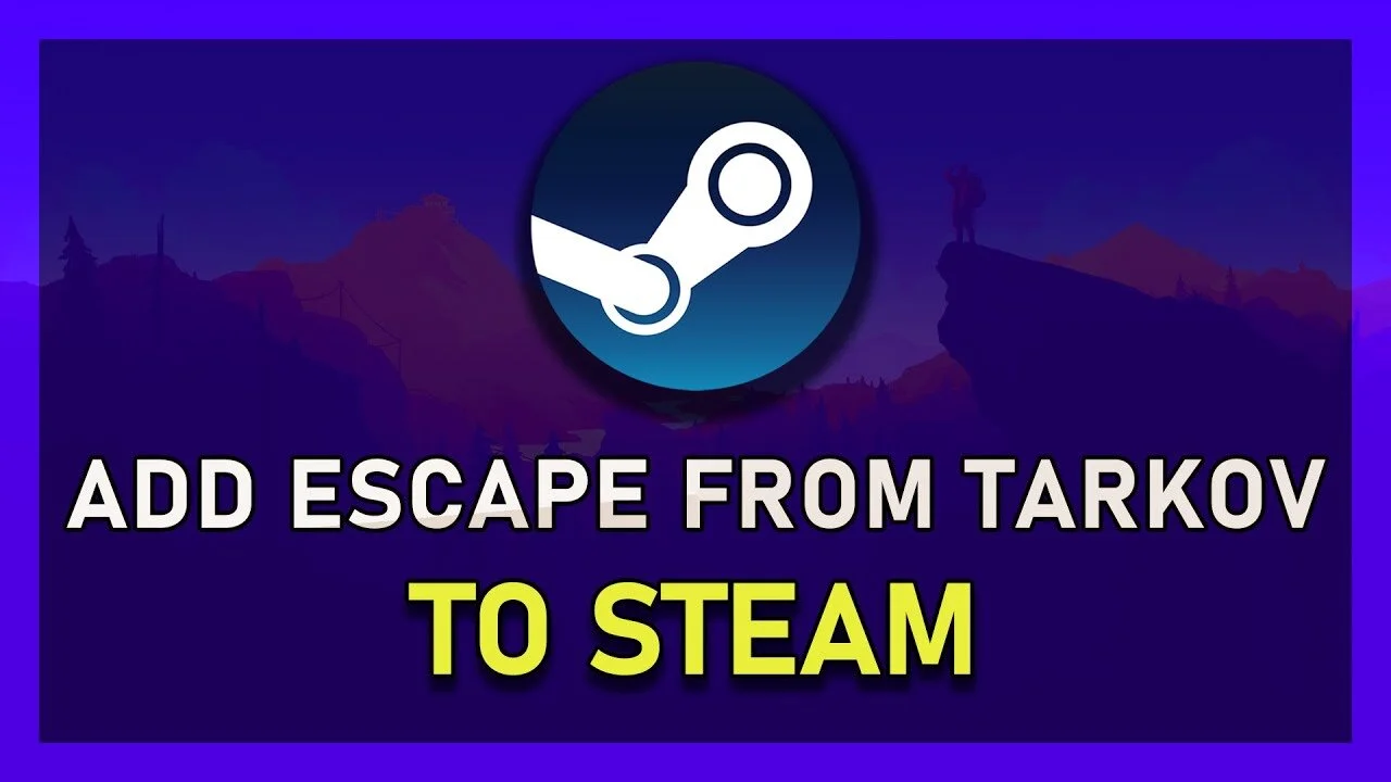 How To Add Escape From Tarkov To Steam Library