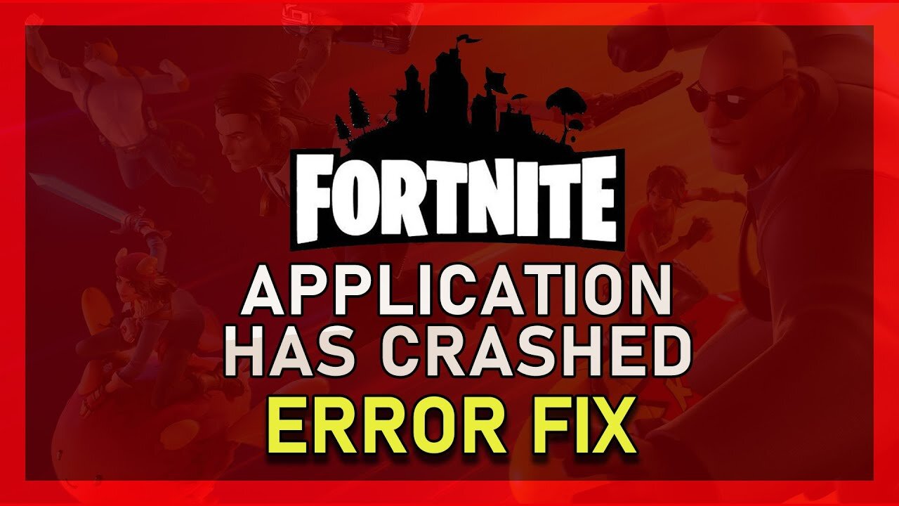 Fortnite - How To Fix "The Application Has Crashed And Will Now Close" Error