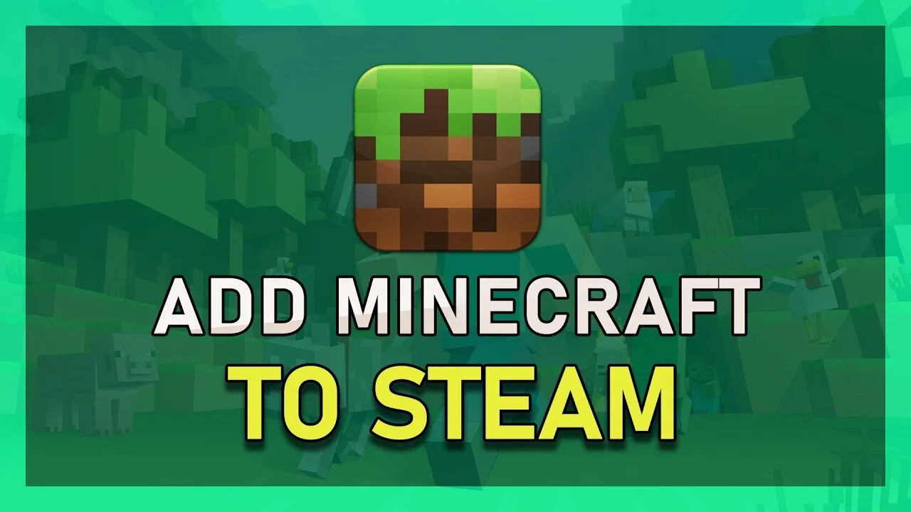 How To Add Minecraft To The Steam Library