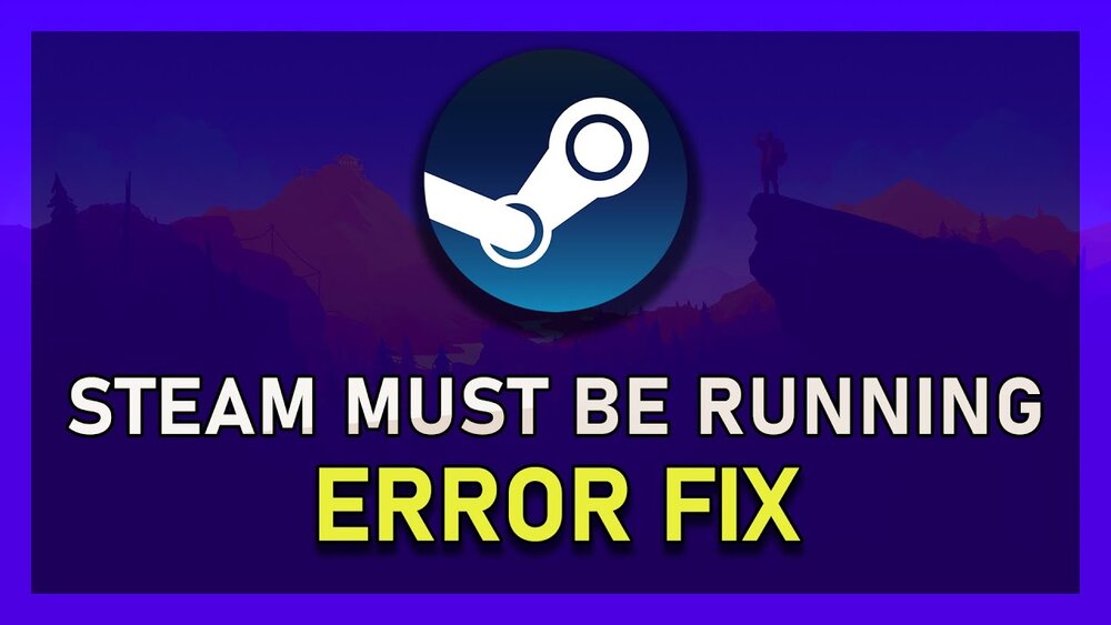 Fix: Steam Must be Running to Play This Game Error 