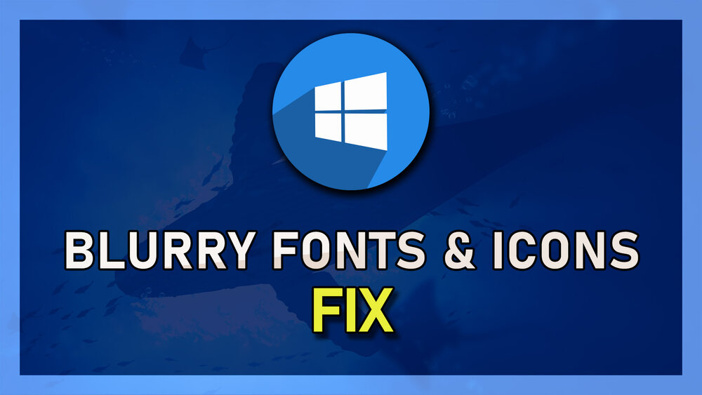 Windows 10 How To Fix Blurry Or Pixelated Icons Fonts Tech How