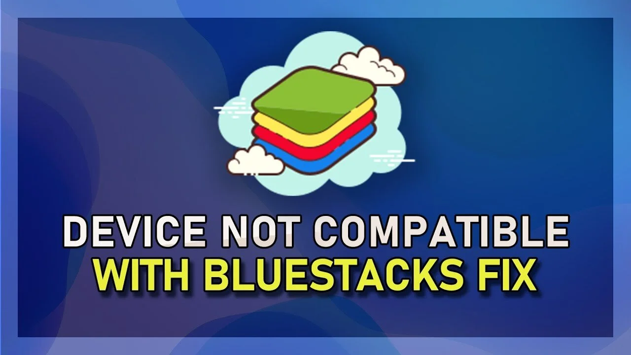 How To Fix “Device Isn’t Compatible With Bluestacks” Error