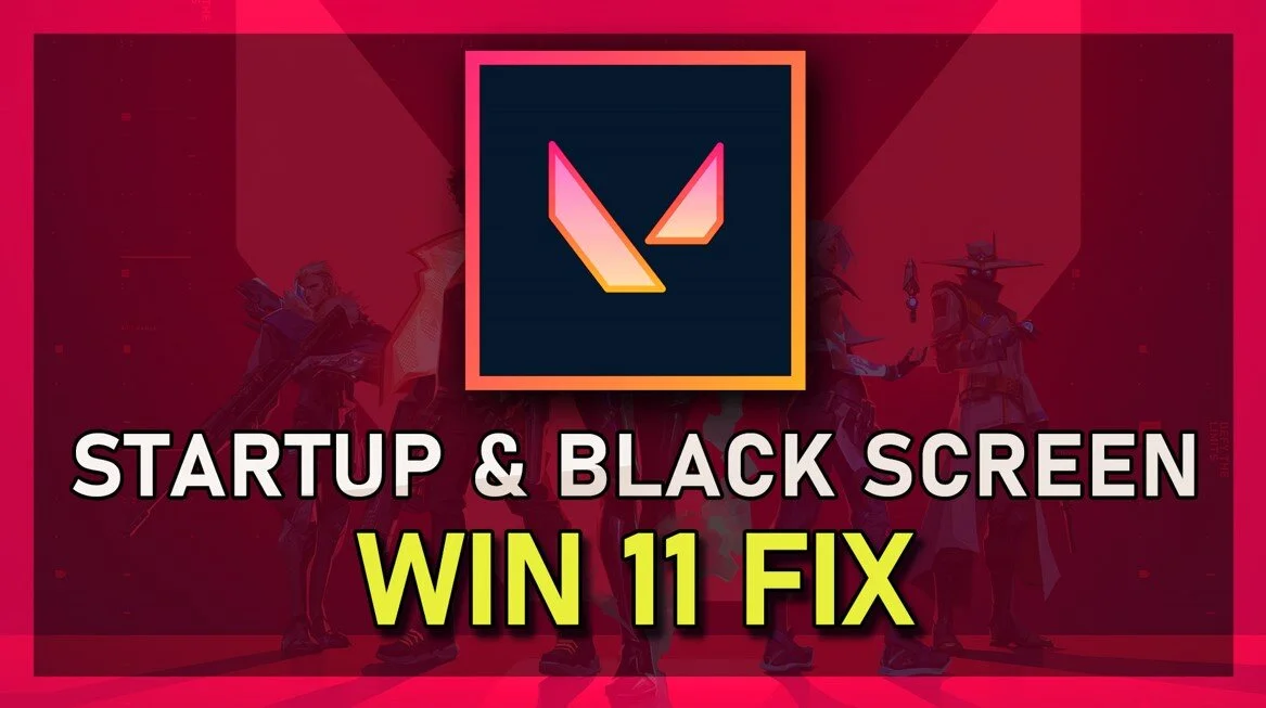 Valorant - How To Fix Startup Issues &amp; Black Screen on Windows 11