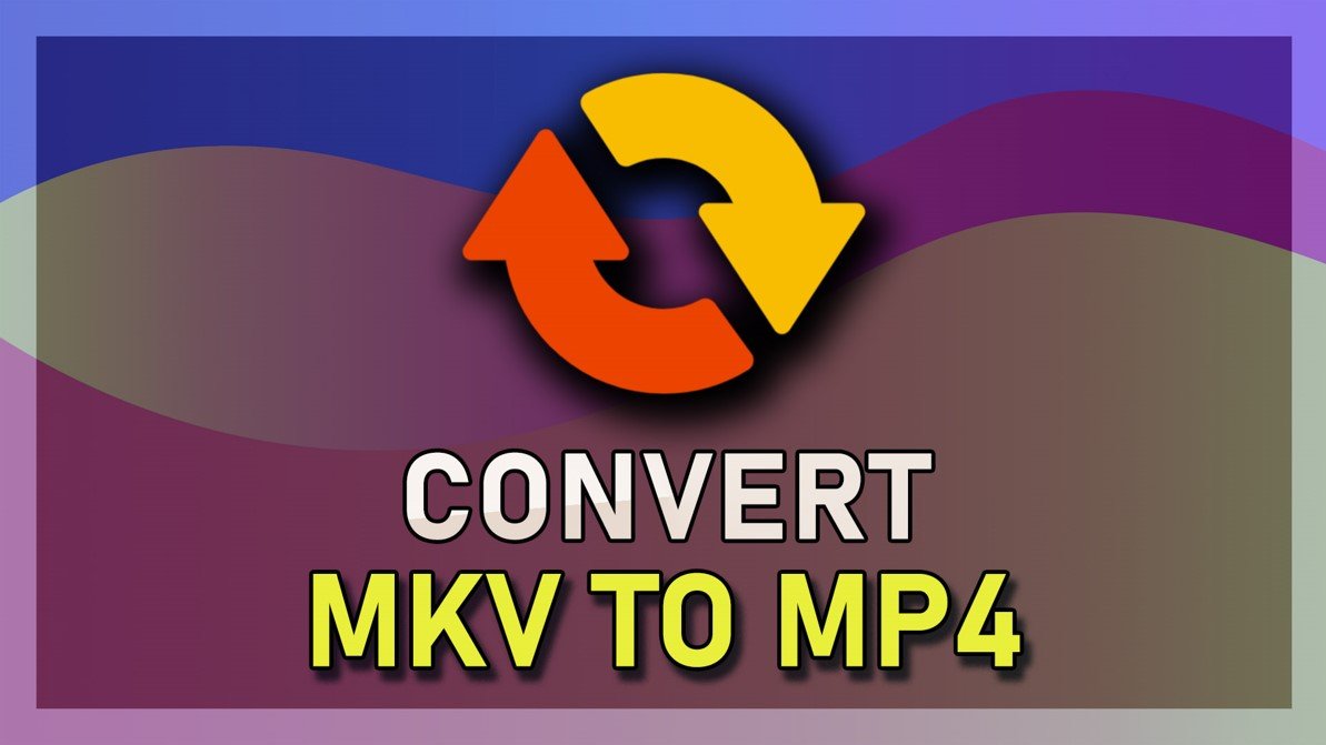 How to convert MKV to MP4 on PC