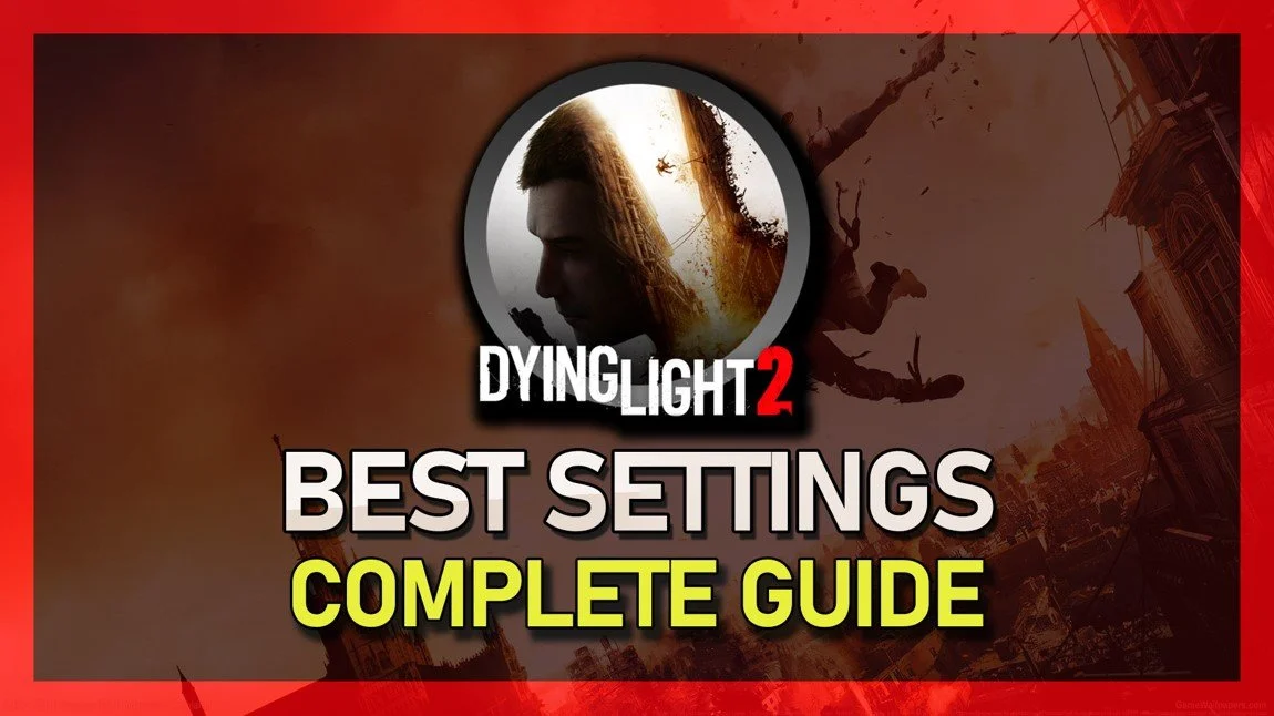 Best Dying Light 2 Settings | Boost FPS &amp; Fix Lag Guide