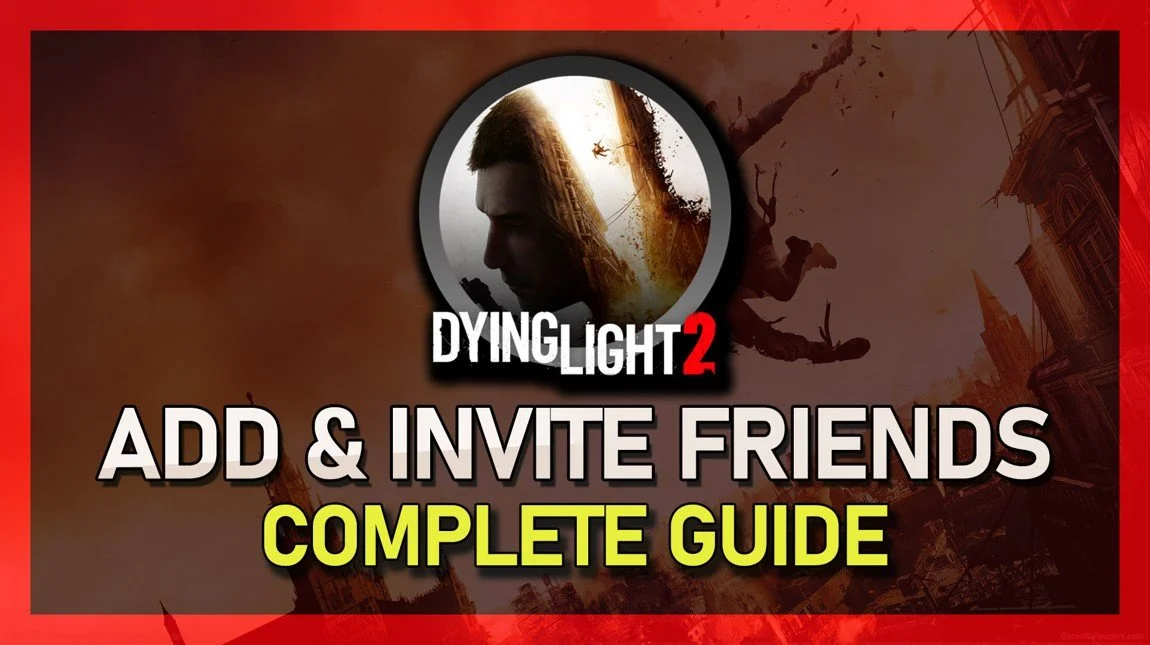 Add, Invite &amp; Play Dying Light 2 with Friends - PC, Xbox &amp; PlayStation