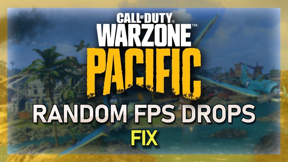 How to fix Random FPS drops in Warzone Pacific - New Update