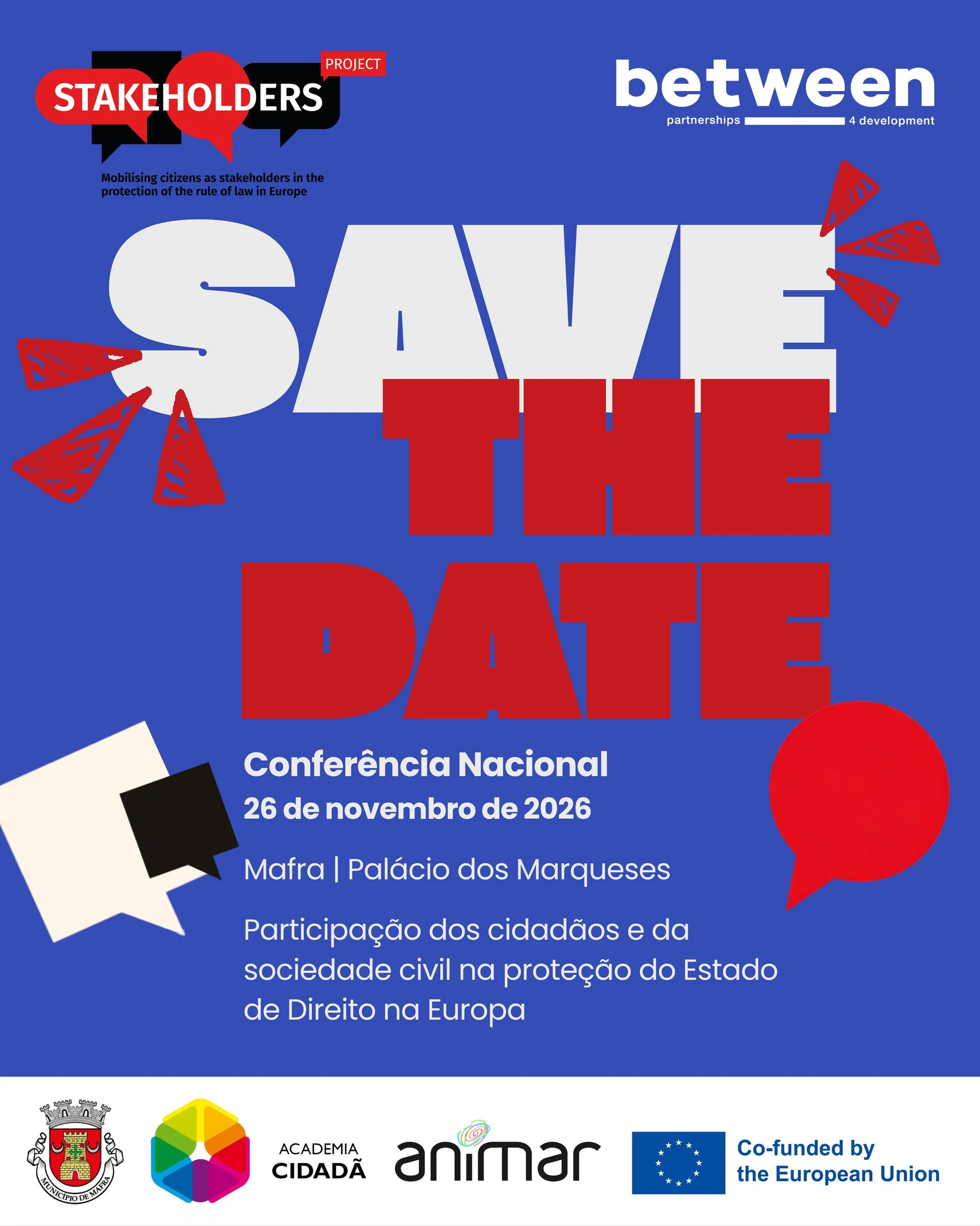 📢 SAVE THE DATE

A participa&ccedil;&atilde;o da Sociedade Civil &eacute; essencial para o fortalecimento do Estado de Direito em Portugal e na Europa.

No pr&oacute;ximo 26 de novembro de 2026, Mafra recebe a Confer&ecirc;ncia Nacional STAKEHOLDERS