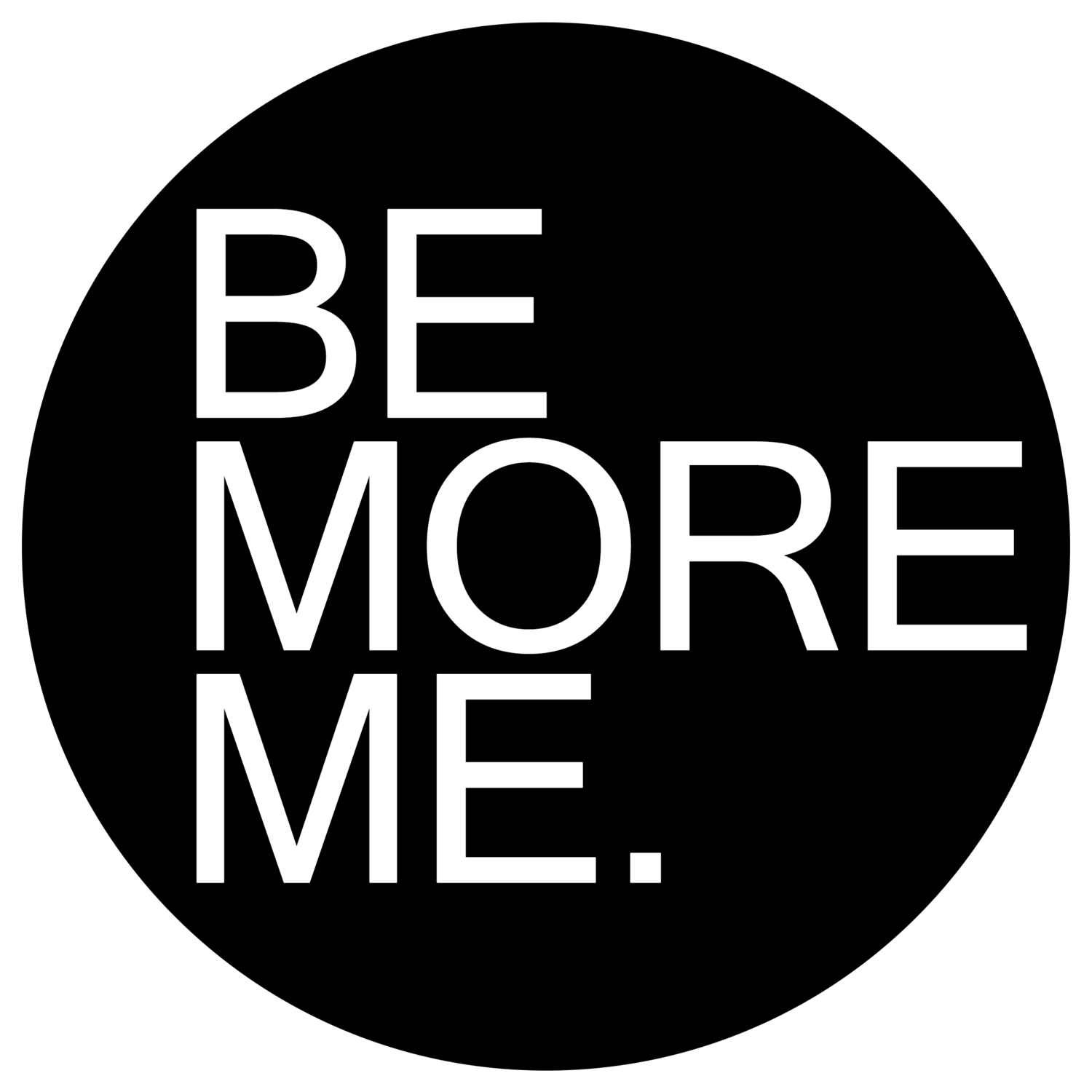 BE MORE ME.