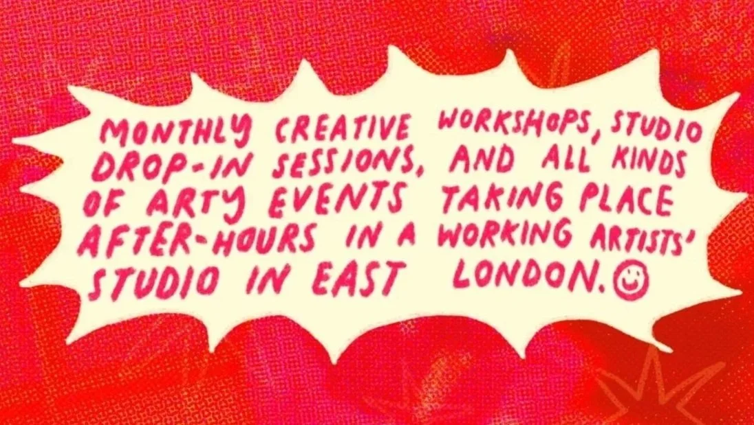 Red background with a white starburst shape containing pink handwritten text about monthly creative workshops, studio drop-in sessions, and art events in East London, with a smiley face.