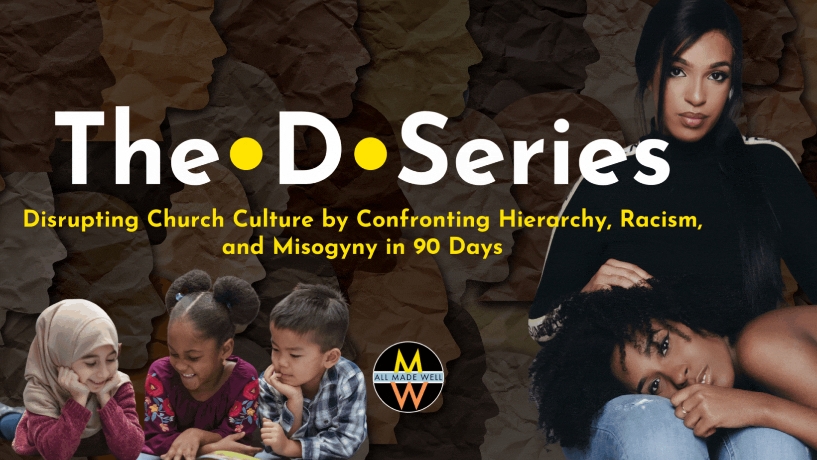 Promotional graphic featuring a diverse group of children and two women, with the title 'The D Series' and subtitle 'Disrupting Church Culture by Confronting Hierarchy, Racism, and Misogyny in 90 Days'.