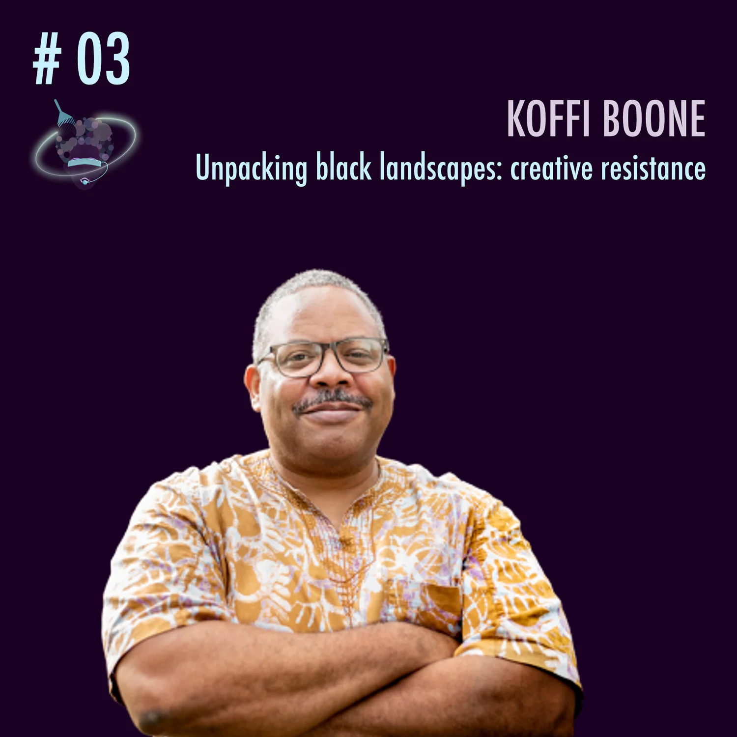 Episode 03: Unpacking black landscapes: creative resistance episode artwork