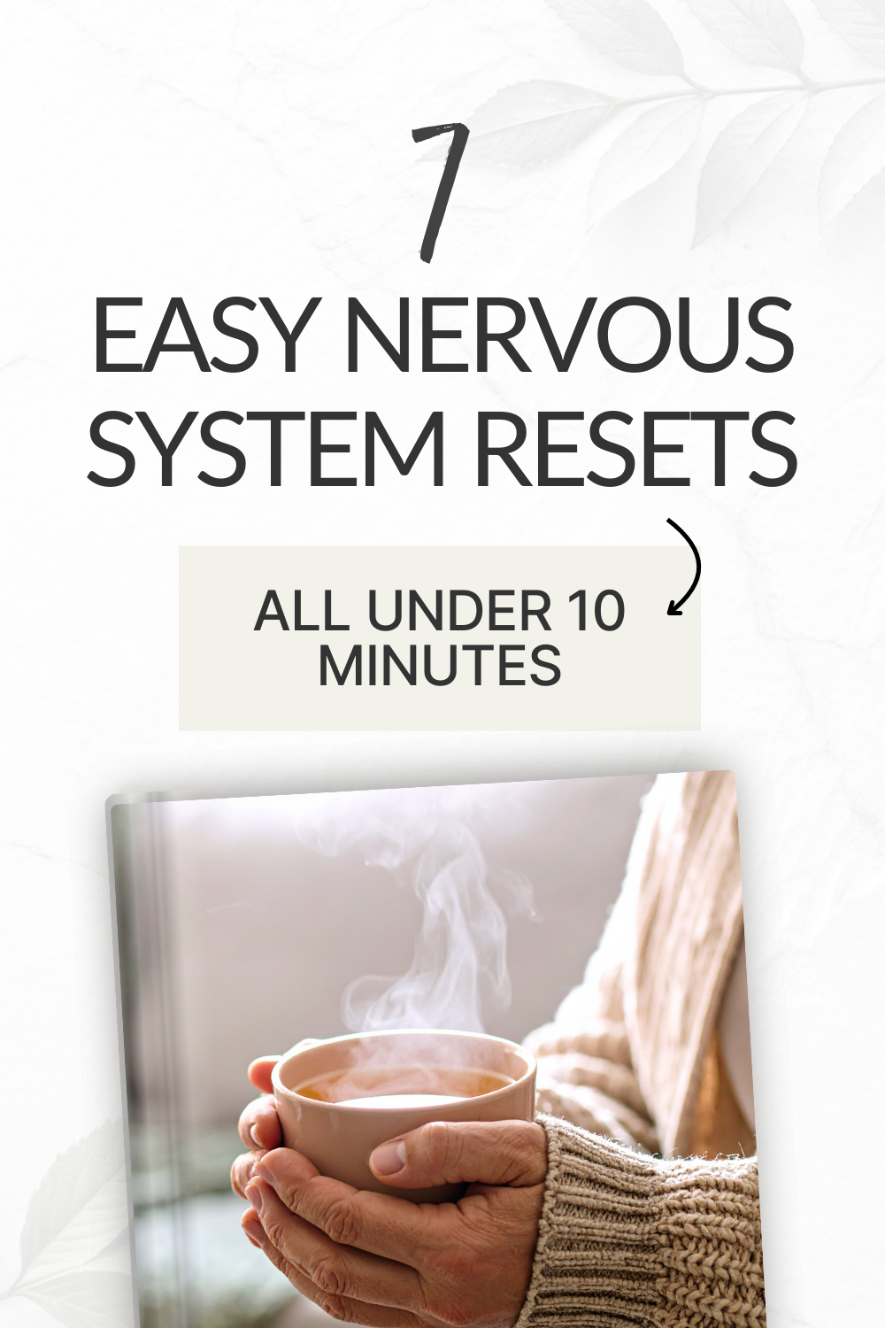 7 Tiny Ways to Reset Your Nervous System… When You Only Have 10 Minutes