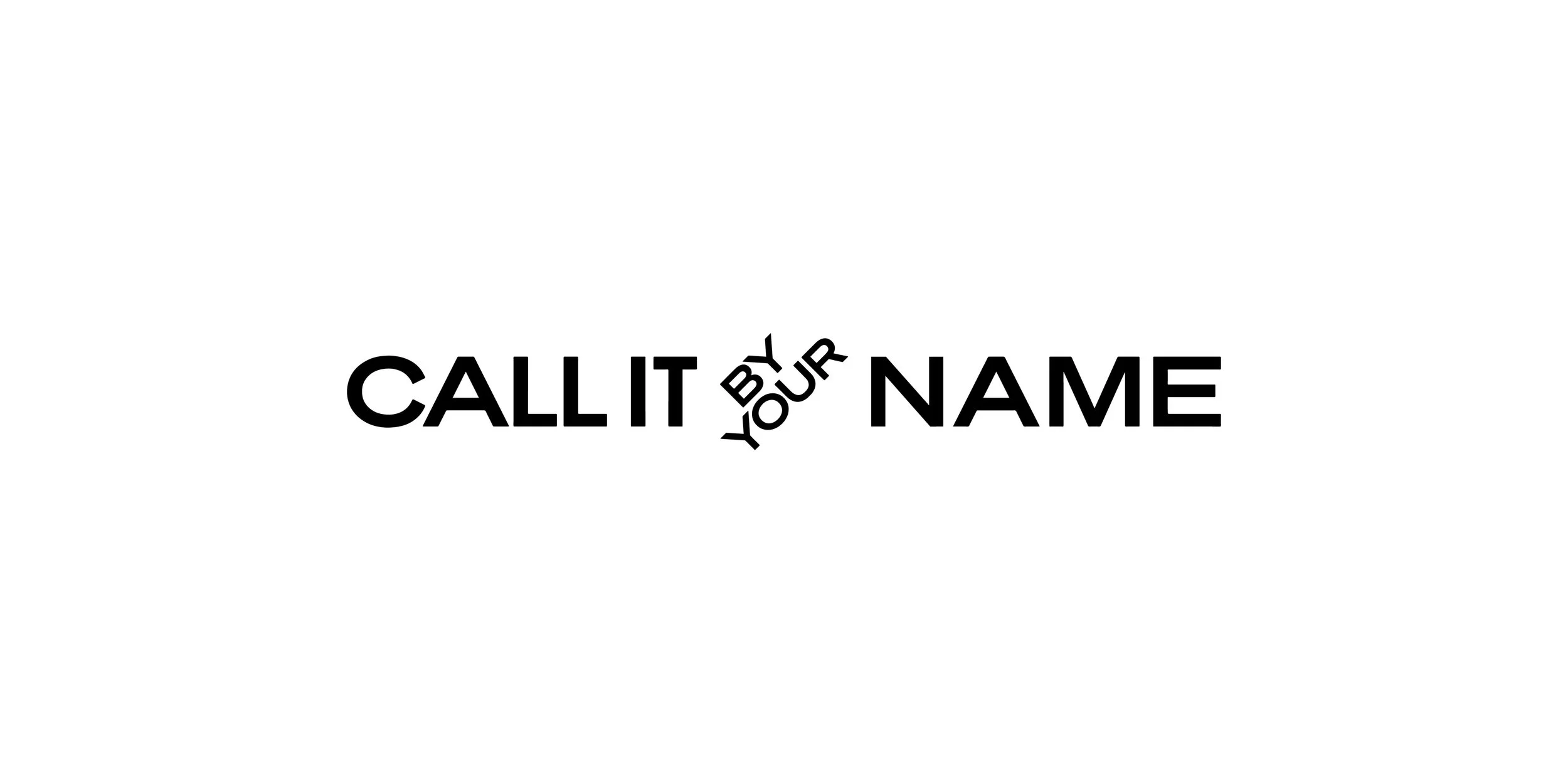 CALL IT BY YOUR NAME