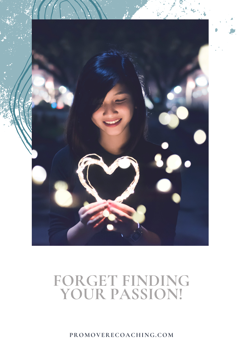 Forget finding your passion!