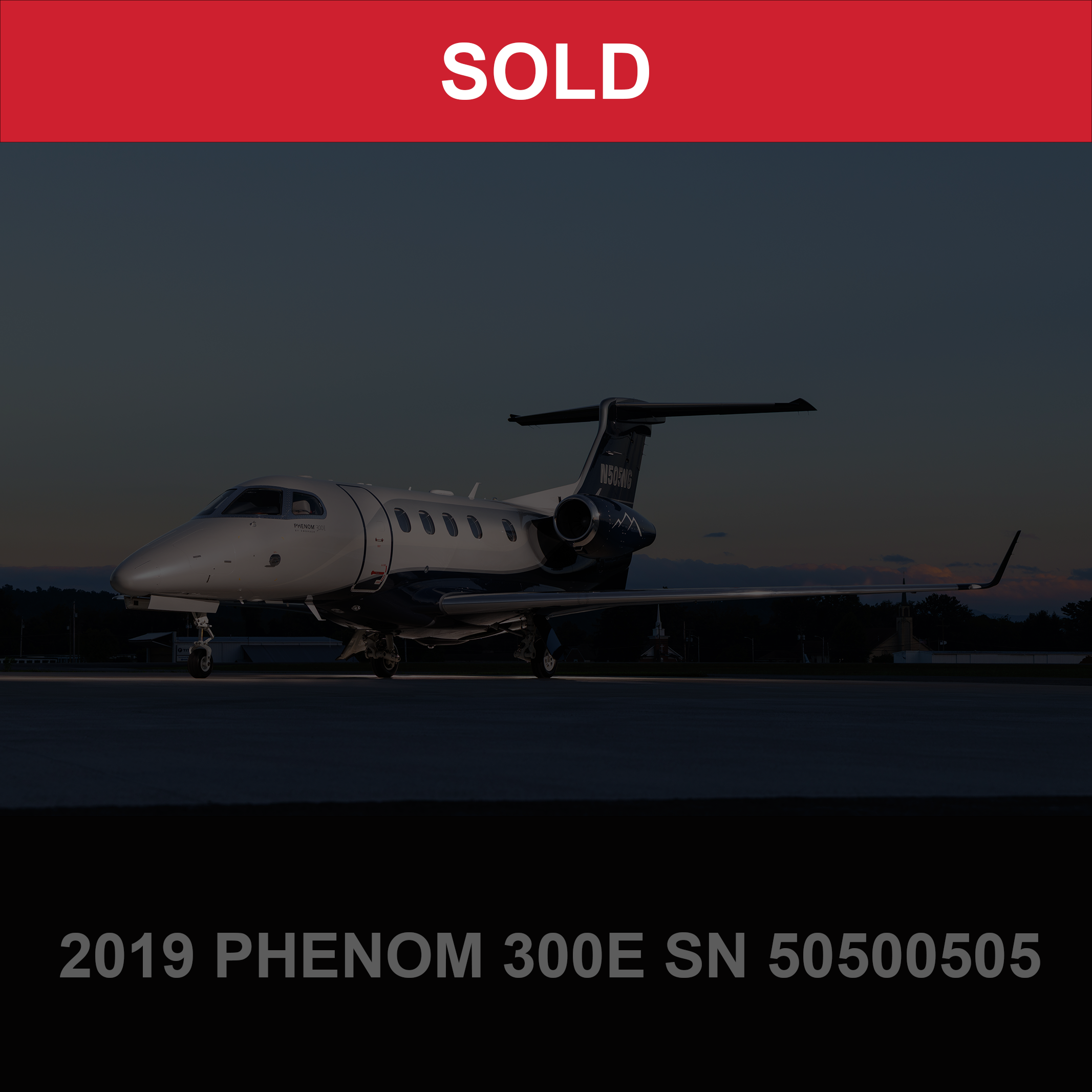 SOLD: 2019 Phenom 300E SN 50500505 N505NG