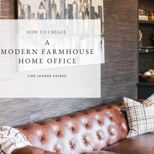 A Modern Farmhouse Home Office like Joanna Gaines