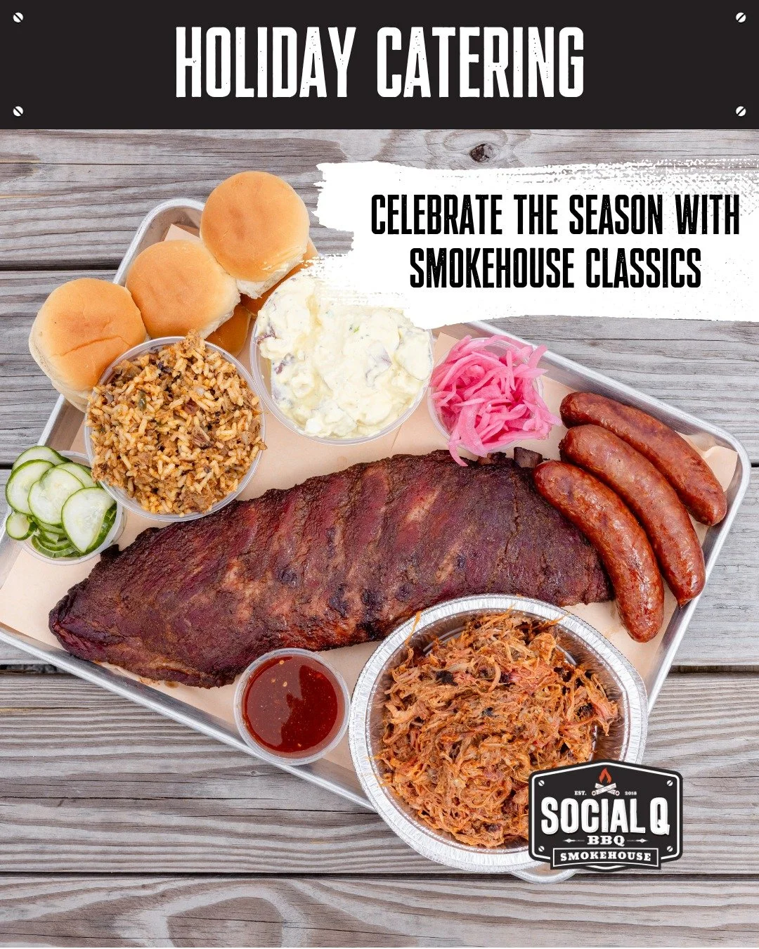 Make your holiday gathering complete with smoked meats. Email pitmaster@socialqsmokehouse with all catering inquiries. We can't wait to serve you!

Holiday Catering Orders Available Thru 12/20. Orders must be made at least 24 hours in advance.