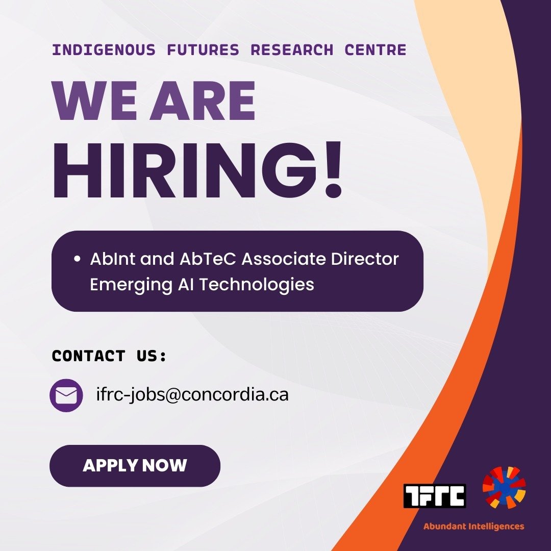 Our colleagues at Abundant Intelligences (AbInt) and Aboriginal Territories in Cyberspace (AbTeC) are looking for an Associate Director in Emerging AI Technologies who will be responsible for providing expert technical guidance on emerging AI technol