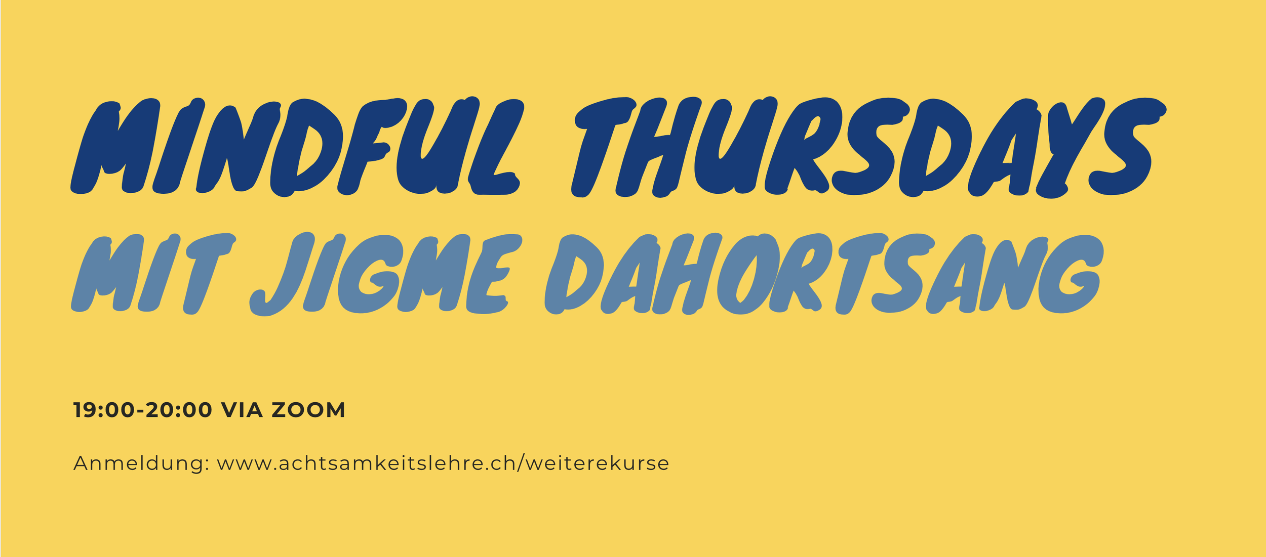 Regelmässige Meditationsgruppe in der Schweiz: Mindful Thursdays, Meditationsgruppe, Achtsamkeit Austausch, Mindful Thursday, Meditation Wil, Gemeinsam Meditieren, Jigme Dahortsang Kurse.