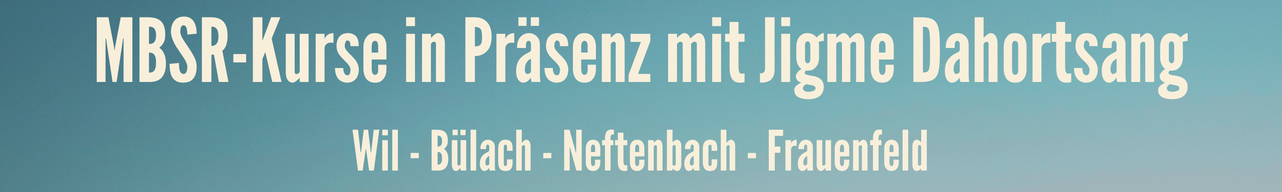 Präsenz MBSR-Kurse neu in Bülach Ostschweiz mit MBSR Achtsamkeits- und Meditationslehrer Jigme Dahortsang