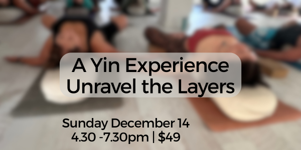 A YIN EXPERIENCE - Unravel the Layers