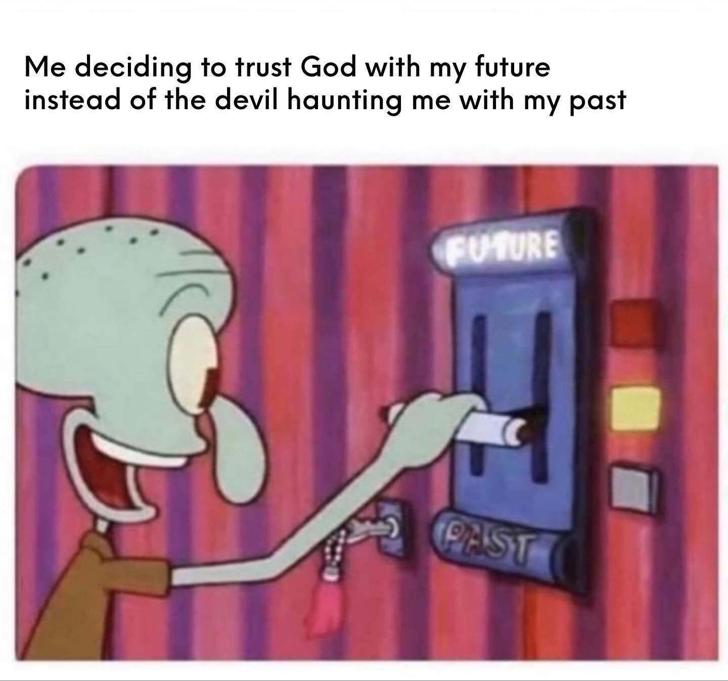 The only thing the devil has is your past, Gods got your future!

#meme #christianmemes #jesus #future #God #trust