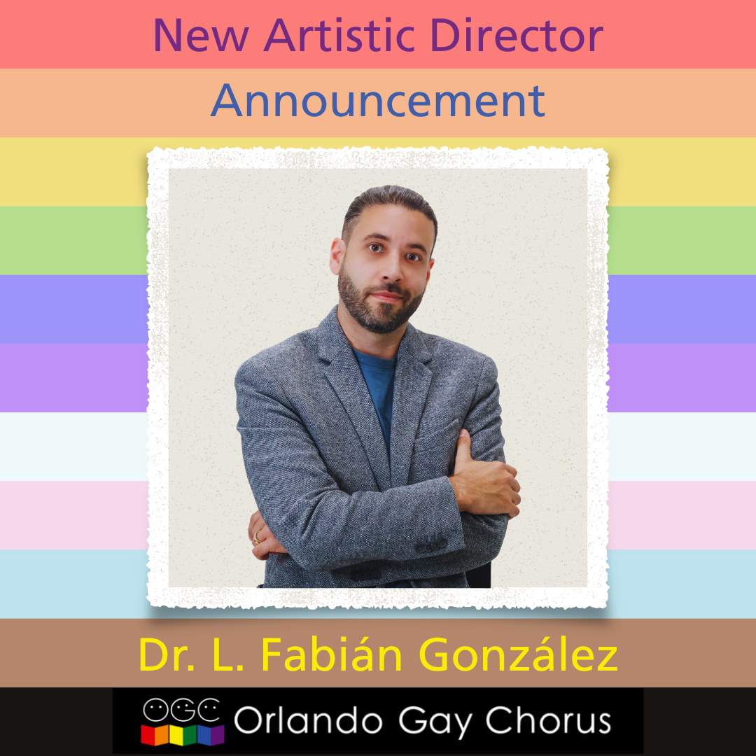 Orlando Gay Chorus Announces New Artistic Director - Dr. L. Fabián González