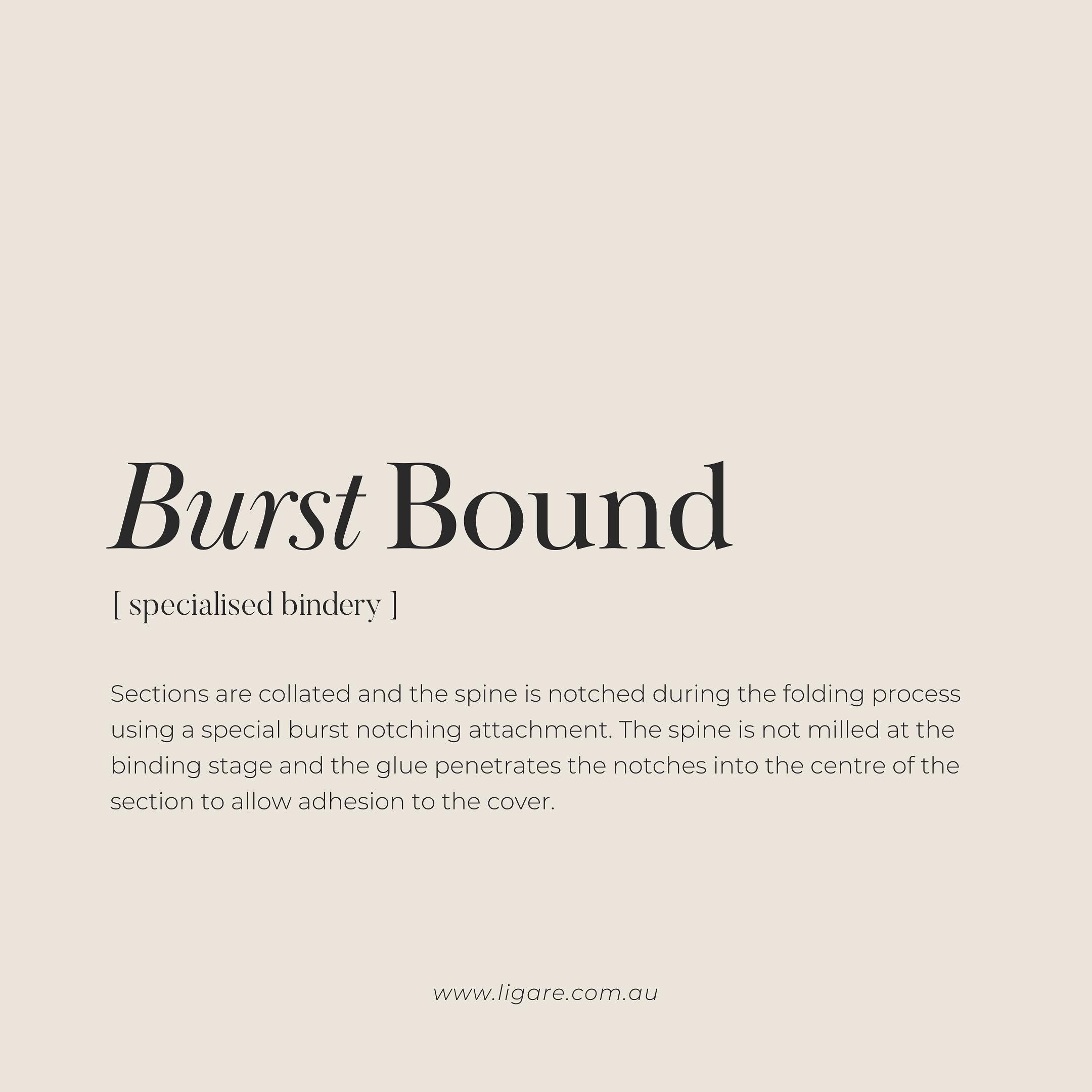 Burst Bound 📕 

Sections are collated and the spine is notched during the folding process using a special burst notching attachment. 

The spine is not milled at the binding stage and the glue penetrates the notches into the centre of the section to